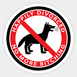 HAPPILY DIVORCED, NO MORE BITCHING Sticker